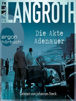 cover image of Die Akte Adenauer--Die Philipp-Gerber-Romane, Band 1 (Ungekürzte Lesung)